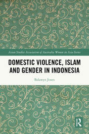 Domestic Violence, Islam and Gender in Indonesia book cover