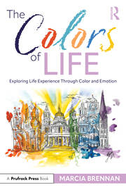 The Colors of Life: Exploring Life Experience Through Color and Emotion book cover