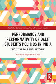 Performance and Performativity of Dalit Students Politics in India: The Justice for Rohith Movement book cover