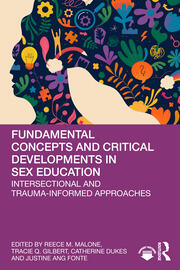 Fundamental Concepts and Critical Developments in Sex Education: Intersectional and Trauma-Informed Approaches book cover