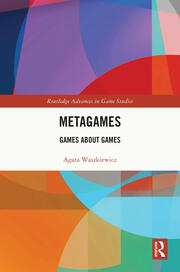 Metagames: Games about Games book cover