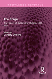 The Forge: The History of Goldsmiths' College, 1905-1955 book cover