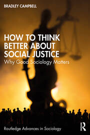 How to Think Better About Social Justice: Why Good Sociology Matters book cover