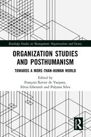 Organization Studies and Posthumanism: Towards a More-than-Human World book cover