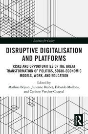 Disruptive Digitalisation and Platforms: Risks and Opportunities of the Great Transformation of Politics, Socio-economic Models, Work, and Education book cover