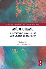 Aníbal Quijano: Dissidences and Crossroads of Latin American Critical Theory book cover
