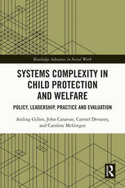 Systems Complexity in Child Protection and Welfare: Policy, Leadership, Practice and Evaluation book cover