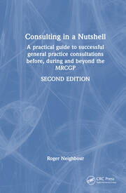 Consulting in a Nutshell: A practical guide to successful general practice consultations before, during and beyond the MRCGP book cover