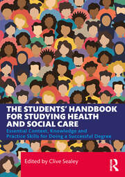 The Students’ Handbook for Studying Health and Social Care: Essential Context, Knowledge and Practice Skills for Doing a Successful Degree book cover