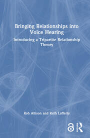 Bringing Relationships into Voice Hearing: Introducing a Tripartite Relationship Theory book cover