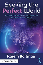 Seeking the Perfect World: A Critical Discussion of Global Challenges for the Bright and Curious book cover