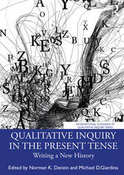 Qualitative Inquiry in the Present Tense: Writing a New History book cover