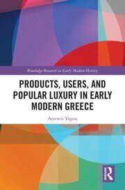 Products, Users, and Popular Luxury in Early Modern Greece book cover
