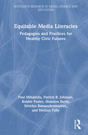 Equitable Media Literacies: Pedagogies and Practices for Healthy Civic Futures book cover