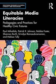 Equitable Media Literacies: Pedagogies and Practices for Healthy Civic Futures book cover