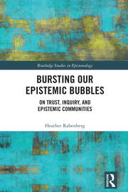 Bursting Our Epistemic Bubbles: On Trust, Inquiry, and Epistemic Communities book cover