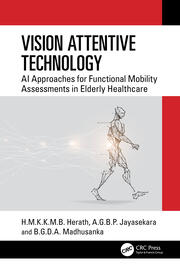 Vision Attentive Technology: AI Approaches for Functional Mobility Assessments in Elderly Healthcare book cover