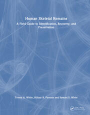 Human Skeletal Remains: A Field Guide to Identification, Recovery, and Preservation book cover
