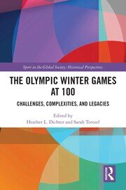 The Olympic Winter Games at 100: Challenges, Complexities, and Legacies book cover