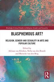 Blasphemous Art?: Religion, Gender and Sexuality in Arts and Popular Culture book cover
