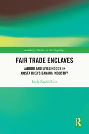 Fair Trade Enclaves: Labour and Livelihoods in Costa Rica’s Banana Industry book cover