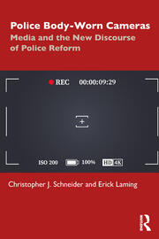 Police Body-Worn Cameras: Media and the New Discourse of Police Reform book cover