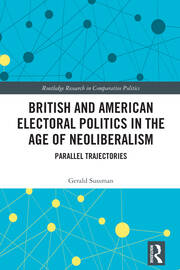 British and American Electoral Politics in the Age of Neoliberalism: Parallel Trajectories book cover