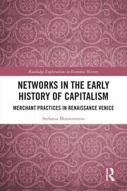 Networks in the Early History of Capitalism: Merchant Practices in Renaissance Venice book cover