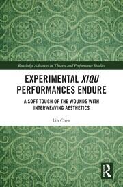 Experimental Xiqu Performances Endure: A Soft Touch of the Wounds with Interweaving Aesthetics book cover