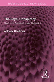 The Loyal Conspiracy: The Lords Appellant under Richard II book cover