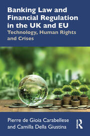 Banking Law and Financial Regulation in the UK and EU: Technology, Human Rights and Crises book cover