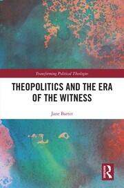 Theopolitics and the Era of the Witness book cover
