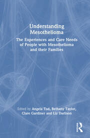 Understanding Mesothelioma: The Experiences and Care Needs of People with Mesothelioma and their Families book cover