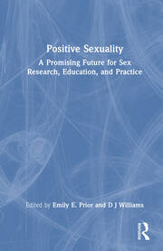 Positive Sexuality: A Promising Future for Sex Research, Education, and Practice book cover