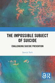 The Impossible Subject of Suicide: Challenging Suicide Prevention - 1s