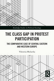 The Class Gap in Protest Participation: The Comparative Case of Central Eastern and Western Europe book cover