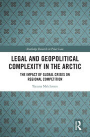 Legal and Geopolitical Complexity in the Arctic: The Impact of Global Crises on Regional Competition book cover