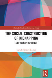 The Social Construction of Kidnapping: A Critical Perspective book cover