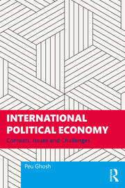 International Political Economy: Contexts, Issues and Challenges book cover