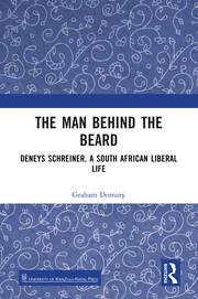 The Man behind the Beard: Deneys Schreiner, a South African Liberal Life book cover