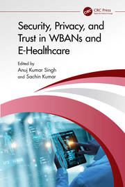 Security, Privacy, and Trust in WBANs and E-Healthcare book cover
