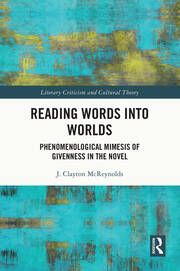 Reading Words into Worlds: Phenomenological Mimesis of Givenness in the Novel book cover
