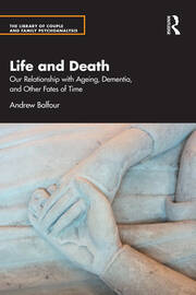 Life and Death: Our Relationship with Ageing, Dementia, and Other Fates of Time book cover