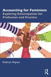 Accounting for Feminism: Exploring Emancipation for Profession and Practice book cover