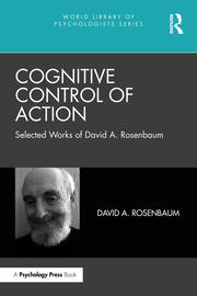 Cognitive Control of Action: Selected Works of David A. Rosenbaum book cover