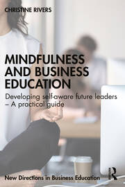 Mindfulness and Business Education: Developing self-aware future leaders – A practical guide book cover