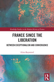 France Since the Liberation: Between Exceptionalism and Convergence book cover
