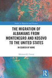 The Migration of Albanians from Montenegro and Kosovo to the United States: In Search of Home book cover
