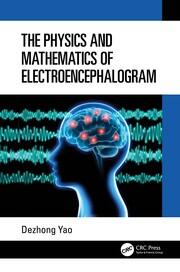 The Physics and Mathematics of Electroencephalogram book cover