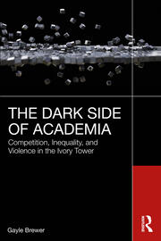 The Dark Side of Academia: Competition, Inequality, and Violence in the Ivory Tower book cover